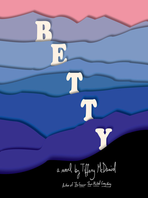 Title details for Betty by Tiffany McDaniel - Available